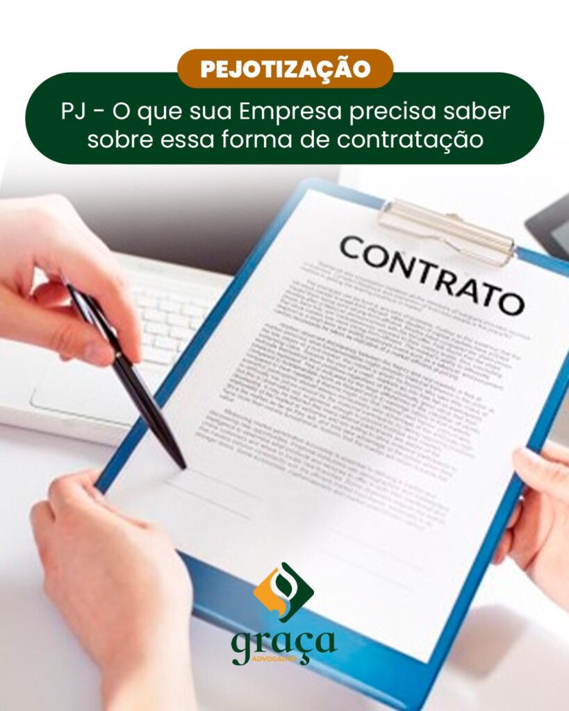 PEJOTIZAÇÃO. PJ – O QUE SUA EMPRESA PRECISA SABER SOBRE ESSA FORMA DE CONTRATAÇÃO
