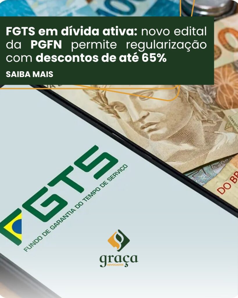 FGTS em dívida ativa: novo edital da PGFN permite regularização com descontos de até 65%